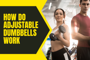 how do adjustable dumbbells work